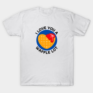 I Love You A Waffle Lot | Waffle Pun T-Shirt